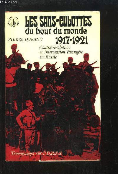 Les Sans-Culottes du bout du monde, 1917 - 1921. Contre-rvolution et intervention trangre en Russie.