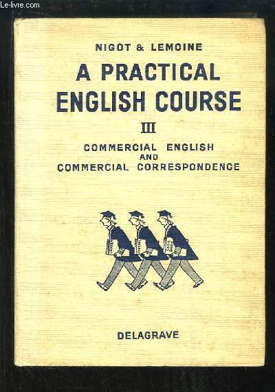 A practical english course. TOME 3 : Commercial English and Commercial Correspondence.