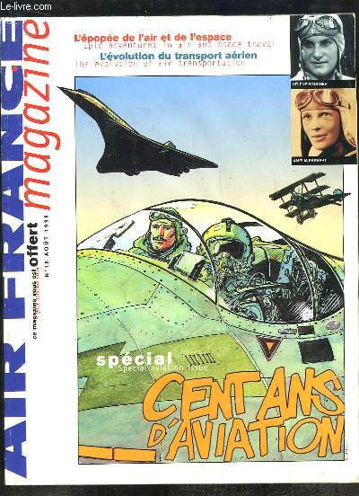 Air France Magazine n16 : Spcial aviation, Cent Ans d'Aviation - L'pope de l'air et de l'espace - L'volution du transport arien ...