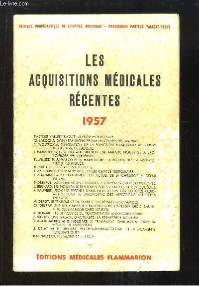 Les Acquisitions Mdicales Rcentes, 1957 : Allergie Hormonale, Donnes rcentes sur les causes de l'Asthme, Les tats intersexuels, Les syndromes d'insuffisance testiculaire ...