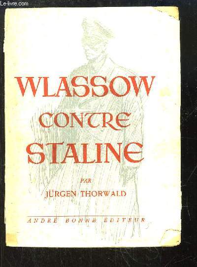 Wlassow, gnral sovitique, aurait pu gagner la guerre contre Staline.