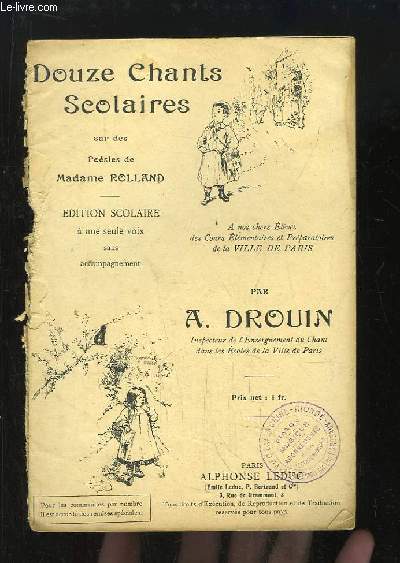 Douze Chants Scolaires sur les Posies de Madame Rolland. Edition scolaire  une seul vois sans accompagnement.