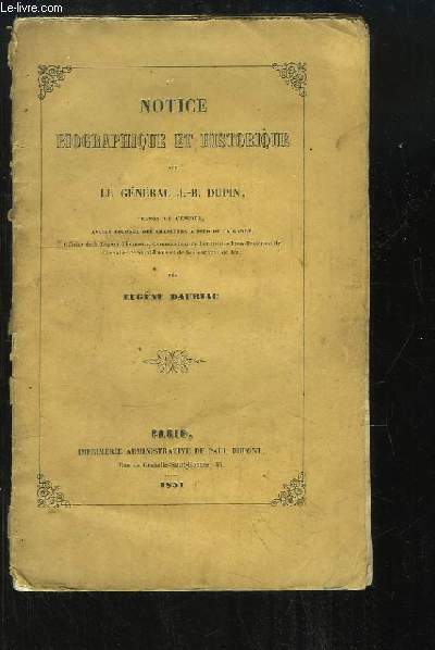 Notice biographique et historique sur le Gnral J.-B. DUPIN.