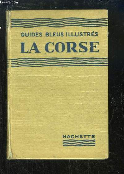 La Corse. Les Guides Bleus.