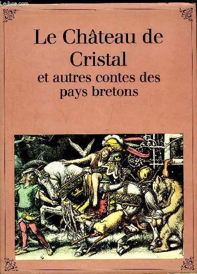 Le Chteau de Cristal et autres contes des pays bretons.