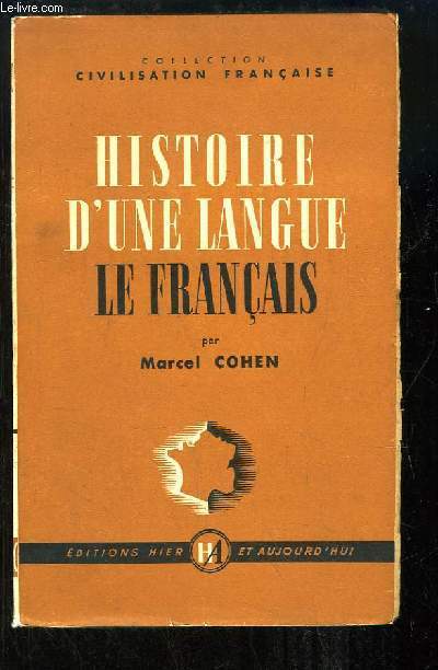 Histoire d'une langue. Le Franais (Des Lointaines origines  nos jours).