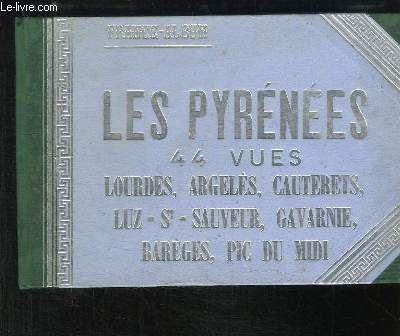 Les Pyrnes. 44 vues, Lourdes, Argels, Cauterets, Luz-St-Sauveur, Gavarnie, Barges, Pic du Midi.