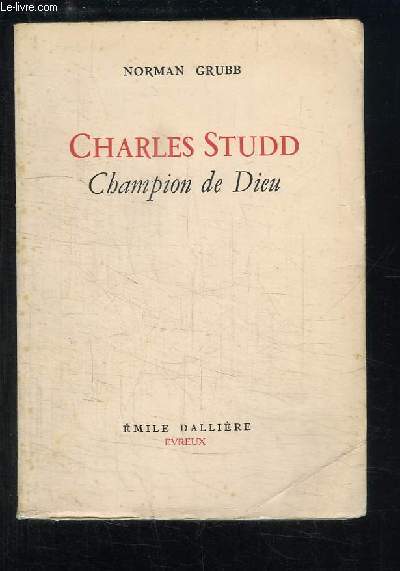 Charles Studd. Champion de Dieu (C.T. Studd, Athlete and Pioneer)