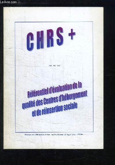 CHRS + Rfrenciel d'valuation de la qualit des Centres d'hbergement et de rinsertion sociale.