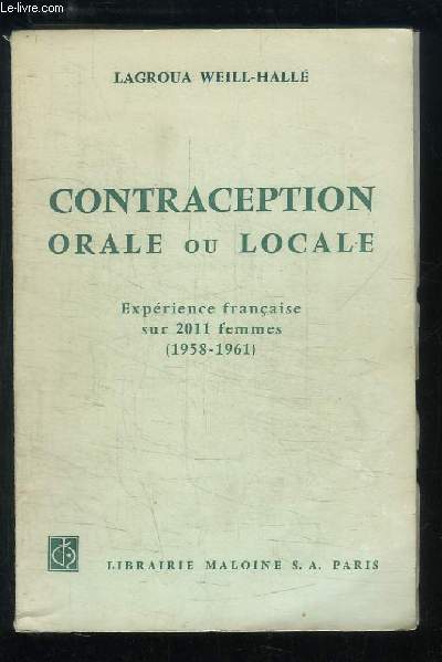 Contraception orale ou locale. Exprience franaise sur 2011 femmes (1958 - 1961)