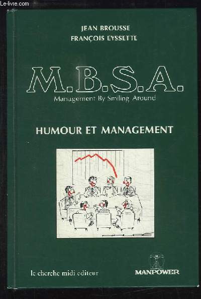 M.B.S.A. Management By Smiling Around. Humour et Management.