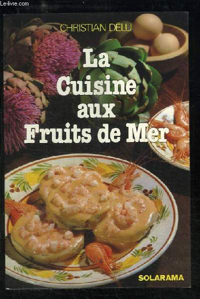 La cuisine aux Fruits de Mer.