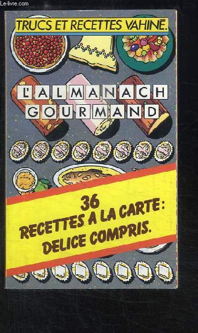 L'Almanach gourmand. 36 recettes  la carte : dlice compris.