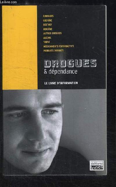 Drogues & dpendance. Le Livre d'information.