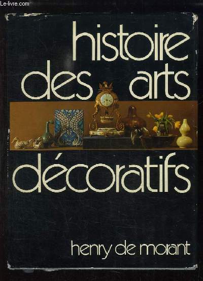 Histoire des arts dcoratifs, des origines  nos jours.