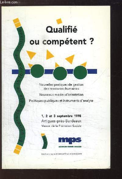 Qualifi ou comptent ? Actes de la 5me Universit d'Et de la Formation Professionnelle Continue (1, 2 et 3 sept. 1998,  Artigues-prs-Bordeaux).