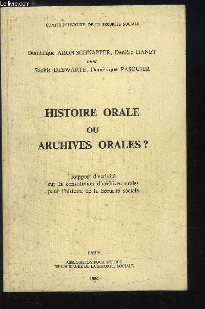 Histoire orale ou Archives Orales ? Rapport d'activit sur la constitution d'archives orales pour l'histoire de la Scurit sociale.