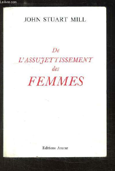 De l'Assujettissement des Femmes.