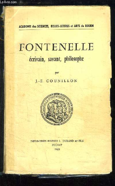 Fontenelle crivain, savant, philosophe.