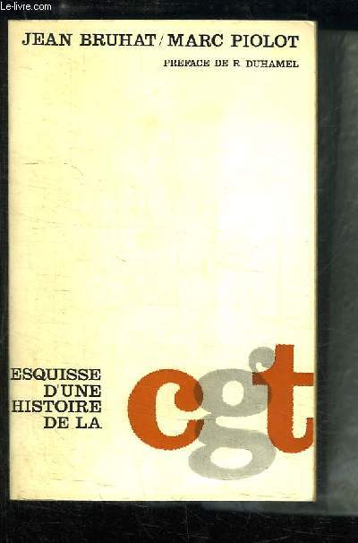 Esquisse d'une Histoire de la C.G.T. (1895 - 1965)