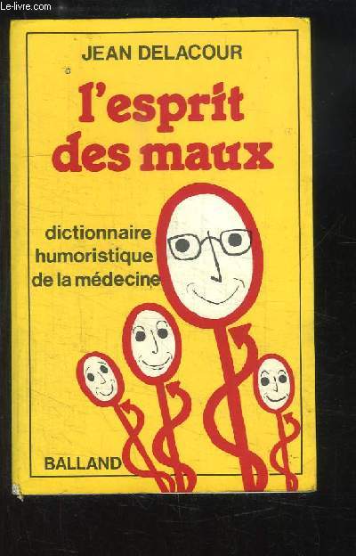 L'esprit des maux. Dictionnaire humoristique de la mdecine.