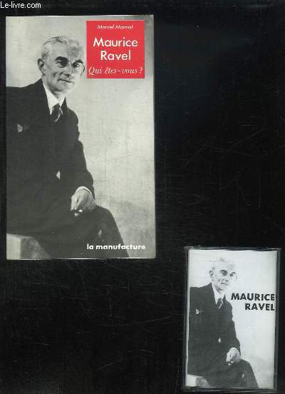 Maurice Ravel. Qui tes-vous ?