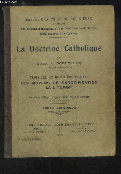 La Doctrine Catholique, 3me et 4me parties : Les Moyens de Sanctification, La Liturgie - Cours Suprieur.