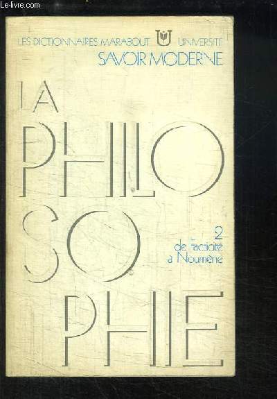 La Philosophie. TOME 2 : De Facticit  Noumne