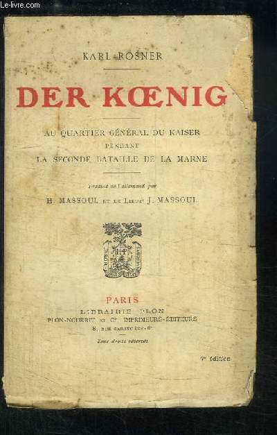 Der Koenig. Au quartier gnral du Kaiser pendant la 2nde Bataille de la Marne.