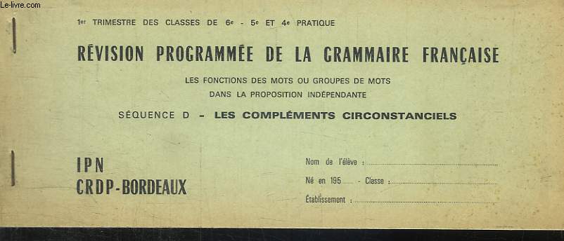 Rvision programme de la grammaire franaise. Squence D : Les Complments Circonstanciels.