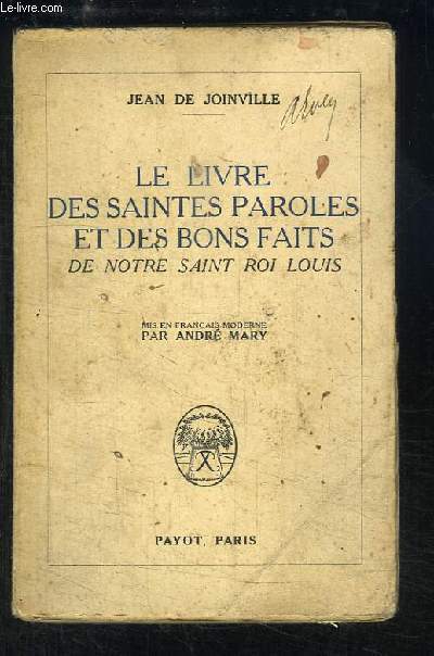 Le livre des Saintes Paroles et des Bons Faits de notre Saint Roi Louis.