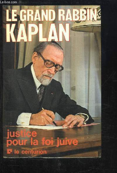 Le Grand Rabbin Kaplan. Justice pour la foi juive.