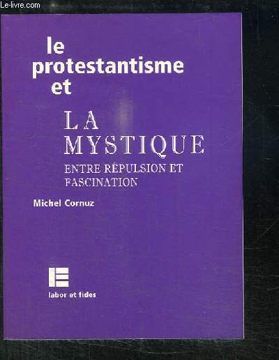 Le Protestantisme et la Mystique, entre rpulsion et fascination.