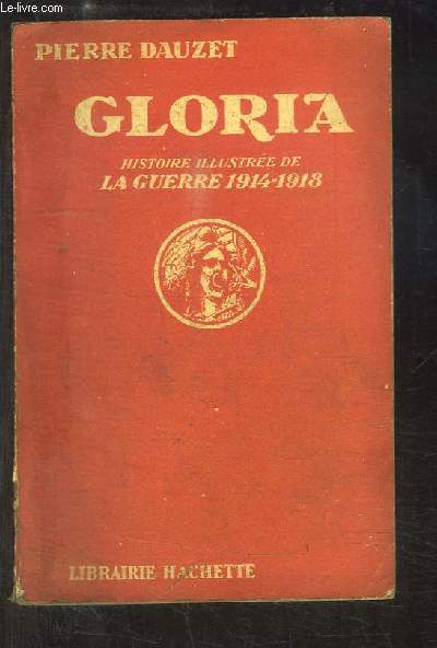 Gloria. Histoire illustre de la Guerre 1914 - 1918.
