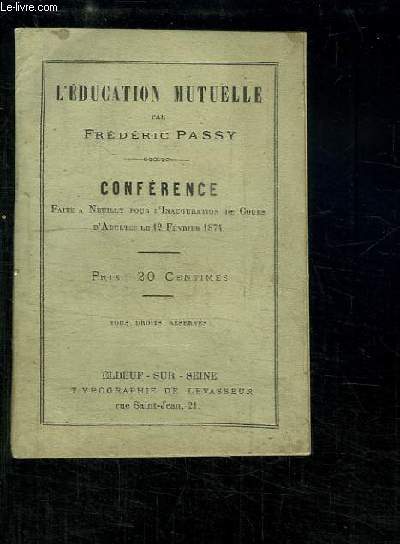L'Education Mutuelle. Confrence faite  Neuilly pour l'Inauguration de Cours d'Adultes le 12 fvrier 1874