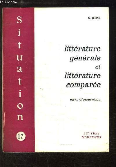 Littrature gnrale et Littrature compare. Essai d'Orientation.