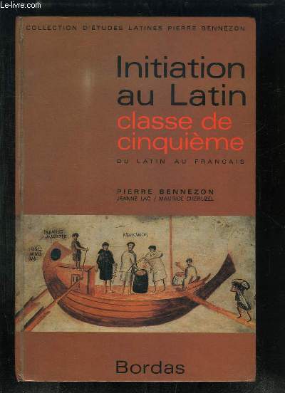 Initiation au Latin, du latin au franais. Classe de 5me