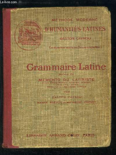 Grammaire Latine. Classes de 4e, 3e, 2e et 1re. Suivi du Mmento du Latiniste.