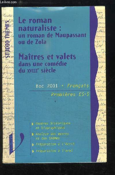 Le roman naturaliste : un roman de Maupassant de Zola. Maitres et valets dans une comdie du XVIIIe sicle. Bac 2001 - Franais, 1re, ES, S.