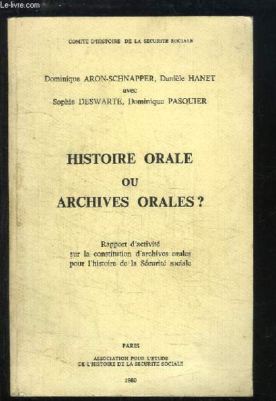 Histoire orale ou Archives Orales ? Rapport d'activit sur la constitution d'archives orales pour l'histoire de la Scurit sociale.