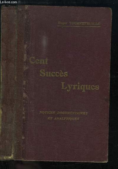Cent Succs Lyriques. Notices documentaires et analytiques.