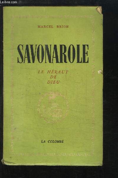 Savonarole. Le Hraut de Dieu