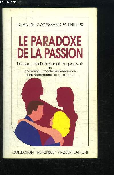 Le Paradoxe de la Passion. Les jeux de l'amour et du pouvoir.