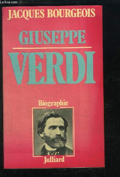 Giuseppe Verdi. Biographie.