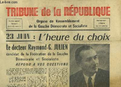 Tribune de la Rpublique : 23 juin - L'heure du choix, le Dr Raymond-G. Julien candidat de la Fdration de la Gauche Dmocrate et Socialiste.