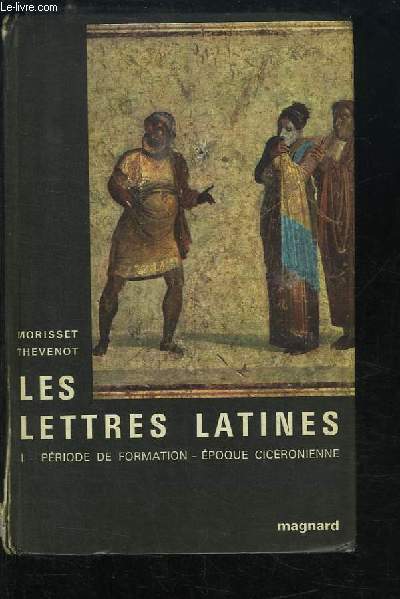 Les Lettres Latines. TOME 1 : Priode de Formation - Epoque Cicronienne
