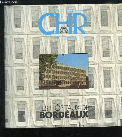 CHR - Centre Hospitalier Rgional. Les Hpitaux de Bordeaux