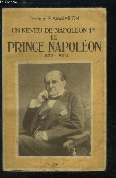 Le Prince Napolon (Jrme), 1822 - 1891. Un neuve de Napolon 1er.