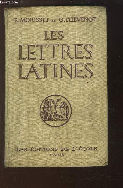 Les Lettres Latines. Histoire Littraire, principales oeuvres, morceaux choisis.