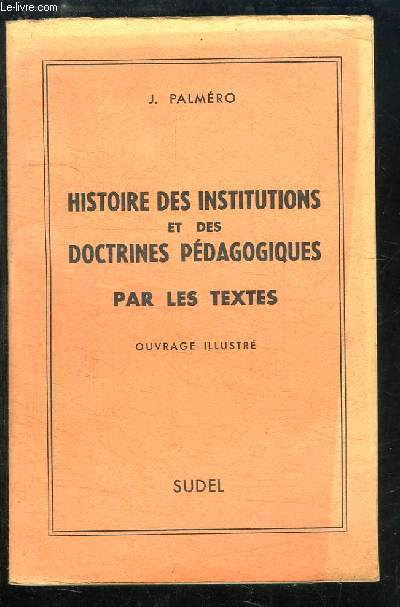 Histoire des Institutions et des Doctrines Pdagogiques par les textes.